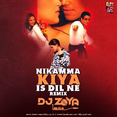 Nikamma Kiya Iss Dil Ne Remix Mp3 Song - Dj Zoya